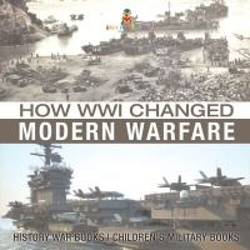 How Wwi Changed Modern Warfare - History War Books | Children's Military Books