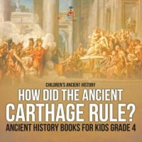 How Did The Ancient Carthage Rule? Ancient History Books For Kids Grade 4 | Children's Ancient History