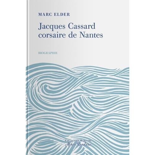 Jacques Cassard, Corsaire De Nantes