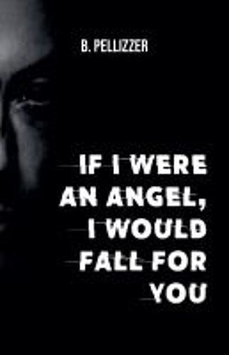 If I Were An Angel, I Would Fall For You