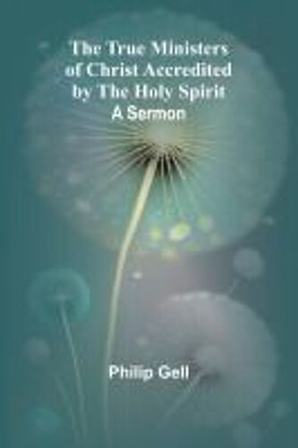 The True Ministers Of Christ Accredited By The Holy Spirit