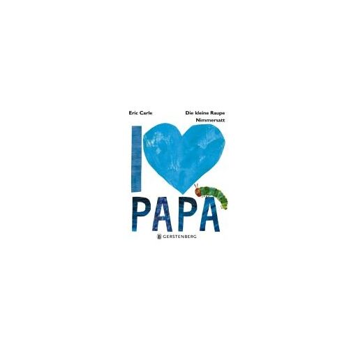 Die Kleine Raupe Nimmersatt - I Love Papa