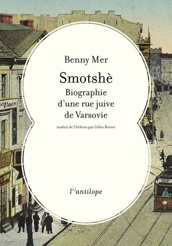 Smotshè - Biographie D'une Rue Juive De Varsovie