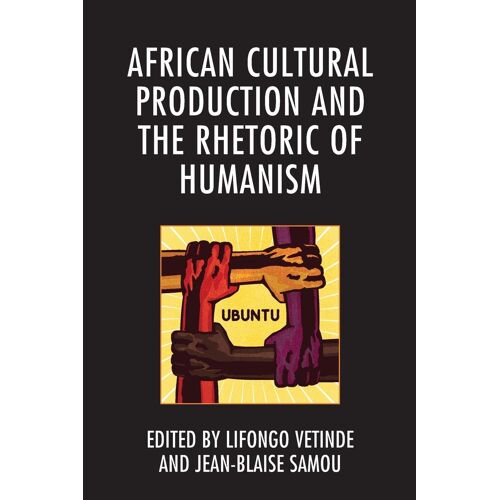 African Cultural Production And The Rhetoric Of Humanism