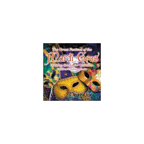 The Great Festival Of The Mardi Gras - Holiday Books For Children | Children's Holiday Books