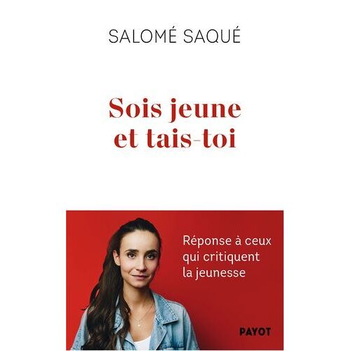 Sois Jeune Et Tais-Toi - Réponse À Ceux Qui Critiquent La Jeunesse