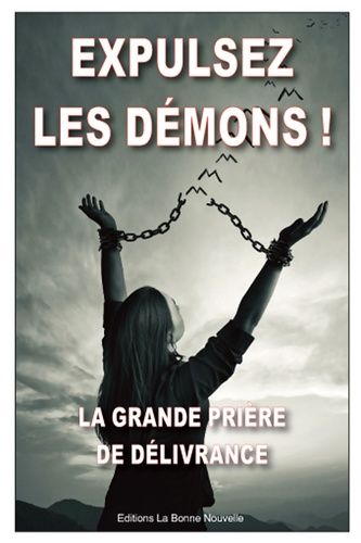 Expulsez Les Démons - La Grande Prière De Délivrance