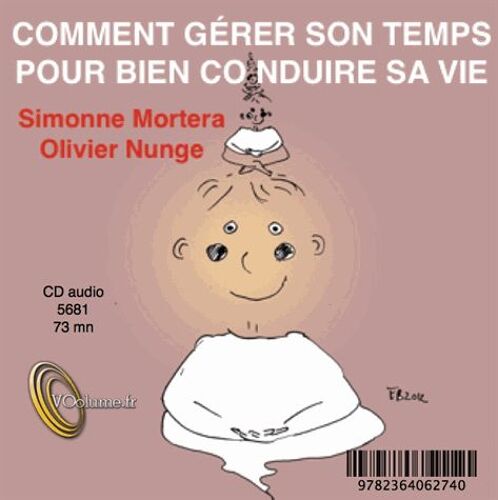 Comment Gérer Son Temps Pour Bien Conduire Sa Vie - (1cd Audio)