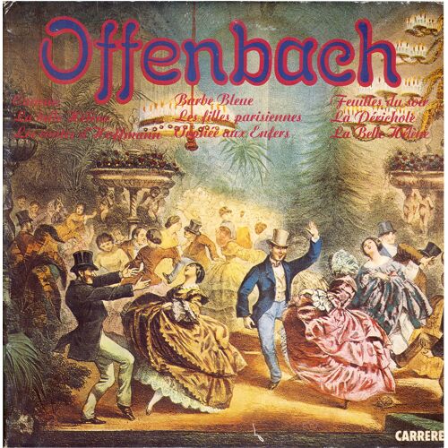 Jacques Offenbach ; Cancan, La Belle Hélène, Contes D'hoffmann, Barbe Bleue, Filles Parisiennes, Orphée, Feuilles Du Soir, Périchole  (Carrere  67386)