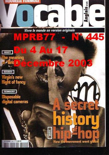 Vocable Anglais N° 445  Du 4 Au 17 Décembre 2003 - A Secret History Of Hip-Hop; 