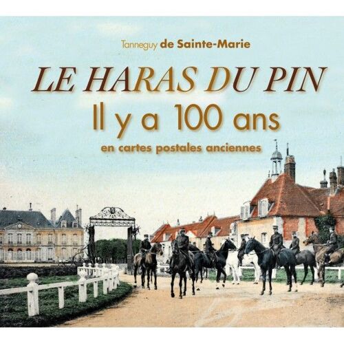 Le Haras Du Pin - Il Y A 100 Ans En Cartes Postales Anciennes