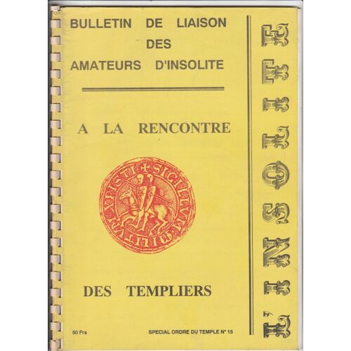 Bulletin De Liaison Des Amateurs D'insolite # 15 A La Rencontre Des Templiers Moyen Âge Militaria