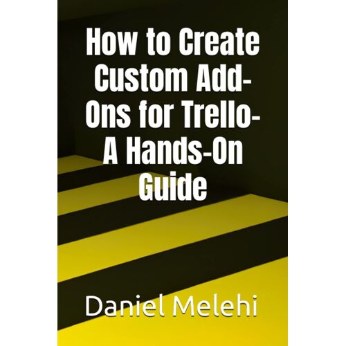 How To Create Custom Add-Ons For Trello- A Hands-On Guide
