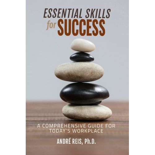Essential Skills For Success: A Comprehensive Guide For Today's Workplace