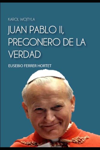 Juan Pablo Ii, Pregonero De La Verdad: Karol Wojtyla (Spanish Edition)
