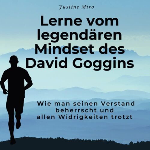 Lerne Vom Legendären Mindset Des David Goggins