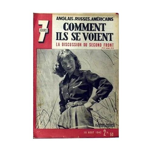 7 Jours N° 93 Du 16/08/1942 - Anglais - Russes- - Americains - Comment Ils Se Voient. La Discussion Du Second Front. La Derniere Photographie De Michele Morgan.