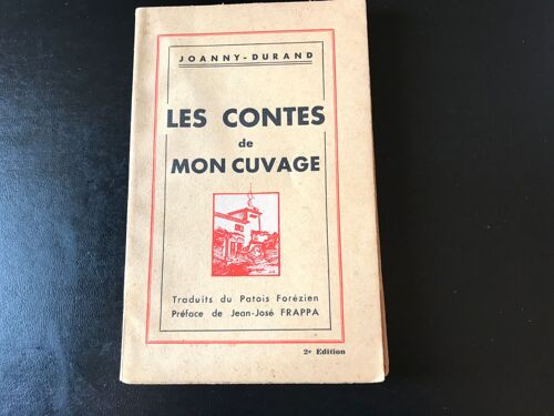 Joanny-Durand - Les Contes De Mon Cuvage - Traduits Du Patois Forézien - Préface De Jean-José Frappa - 2e Édition