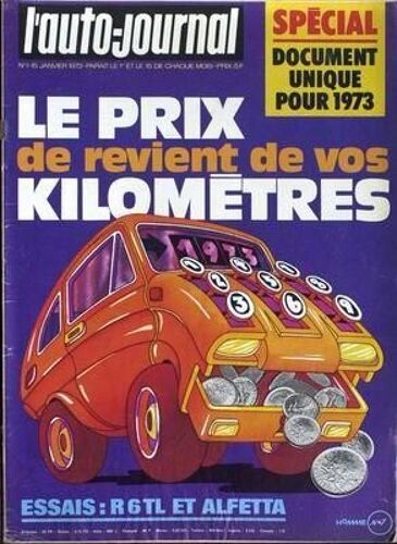Auto Journal (L') N° 1 Du 15/01/1973 - Le Prix De Revient De Vos Kilometres - R 6tl Et Alfetta.