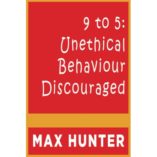 9 To 5: Unethical Behaviour Discouraged