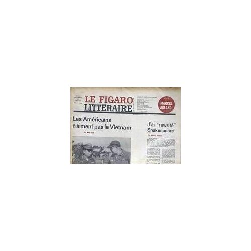 Figaro Litteraire (Le) N° 984 Du 25/02/1965 - Marcel Arlan - J'ai Rewrite  -   Shakespeare Par Robert Graves - Les Americains N'aiment Pas Le Vietnam Par Max Clos.