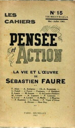 Cahiers Pensee Et Action (Les) N° 15 Du 01/05/1961 - La Vie Et L'oeuvre De Sebastien Faure Par F. Alaix   -   A. Antignac   -   Ch.A. Bontemps - U. Fedeli - J. Ferrer - Fontaura - J. Humbert - R. Jospin - M. Joyeux - G. De Lacaze-Duthiers - M. Lai...