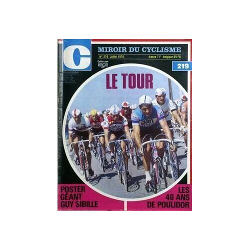 Miroir Du Cyclisme N° 219 Du 15/07/1976 - Le Tour De France 1976. Les 40 Ans De Poulidor.