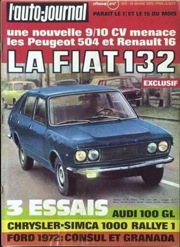 Auto Journal (L') N° 5 Du 15/03/1972 - La Fiat 132 - Peugeot - Renault - Chrysler-Simca 1000 Rallye 1 - Ford  -   Consul Et Granada.