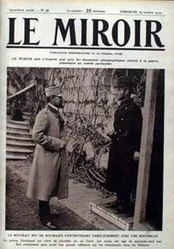 Miroir (Le) N° 48 Du 25/10/1914 - Le Nouveau Roi De Roumanie - Le Prince Ferdinand Qui Succede Au Roi Carol - S'entretenant Famillierement Avec Une Sentinelle.