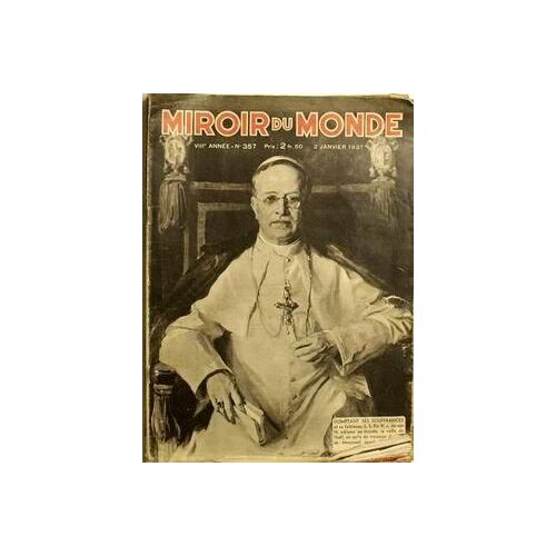 Miroir Du Monde  N° 357 Du 02/01/1937 - Domptant Ses Souffrances Et Sa Faiblesse - S.S. Pie Xi A - De Son Lit - Adresse Au Monde - La Veille De Noã¿L En Sorte De Message - Un Emouvant Appel.