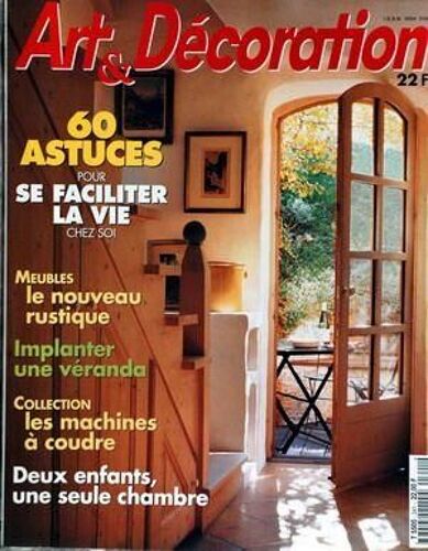 Art Et Decoration N° 341 Du 01/04/1996 - 60 Astuces Pour Se Faciliter La Vie Chez Soi - Meubles - Le Nouveau Rustique - Implanter Une Veranda - Collection - Les Machines A Coudre - 2 Enfants - Une Seule Chambre.