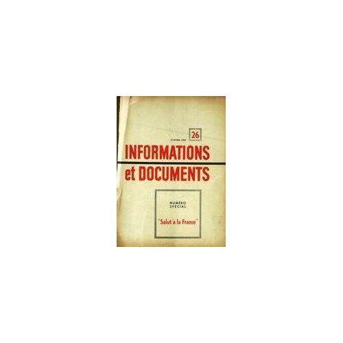 Informations Et Documents N° 26 Du 15/04/1955 - Salut A La France.