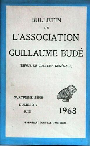 Bulletin De L'association Guillaume Bude N° 2 Du 01/06/1963 - Le Congres D'aix-En-Provence Par Beaujeu - Une Tentative De Dechiffrement Du Lineaire Par Raison - La Cviilisation Mycenienne Par Fr. Chamoux - Beatrice De Savoie  -   Comtesse De Prove...
