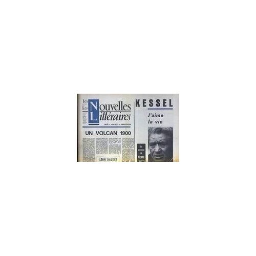 Nouvelles Litteraires (Les) N° 2172 Du 08/05/1969 - Kessel  -   J'aime La Vie - Pierre Lhoste - Un Volcan 1900 Par Leon Daudet.
