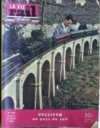 Vie Du Rail (La) N° 640 Du 30/03/1958 - Gulliver Au Pays Du Rail.