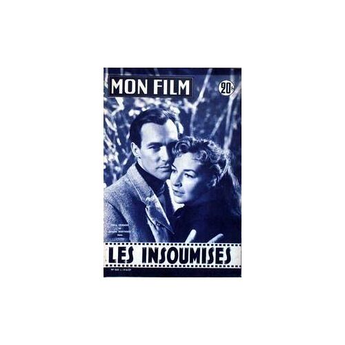 Mon Film N° 565 Du 19/06/1957 - Les Insoumies Avec Odile Versois Et J. Berthier - La Derniere Caravane Avec Richard Widmark Et Felicia Farr.