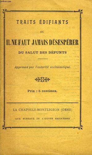 Traits Edifiants, Ou Il Ne Faut Jamais Desesperer Du Salut Des Defunts
