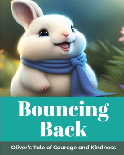 Bouncing Back: Oliver's Tale Of Courage And Kindness