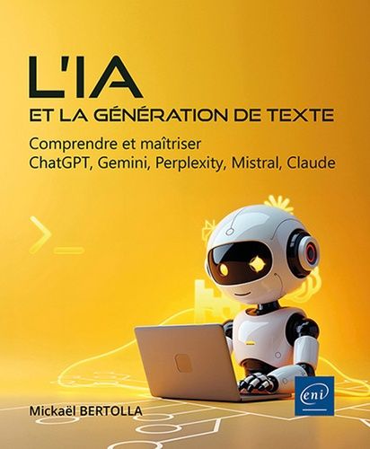 L?Ia Et La Génération De Texte - Comprendre Et Maîtriser Chatgpt, Gemini, Perplexity, Mistral, Claude