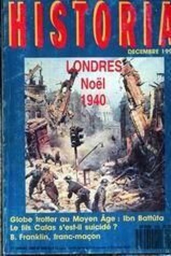 Historia N° 528 Du 01/12/1990 - Londres  -   Noel 1940 - Globe Trotter Au Moyen Age  -   Ibn Battuta  Le Fils Calas S'est-Il Suicide - B. Franklin  -   Franc-Macon.