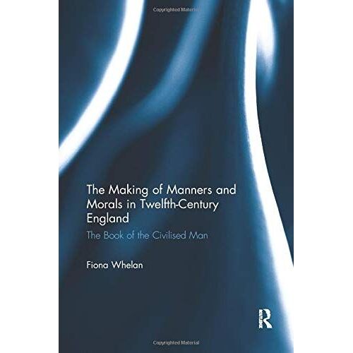 The Making Of Manners And Morals In Twelfth-Century England