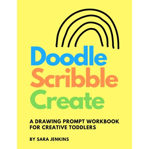 Doodle, Scribble, Create: A Drawing Prompt Workbook For Creative Toddlers