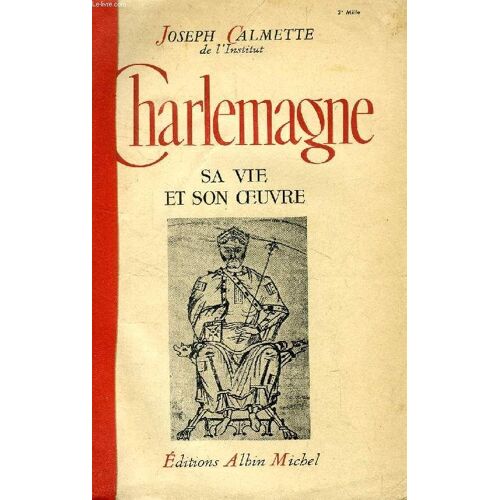 Charlemagne, Sa Vie Et Son Oeuvre