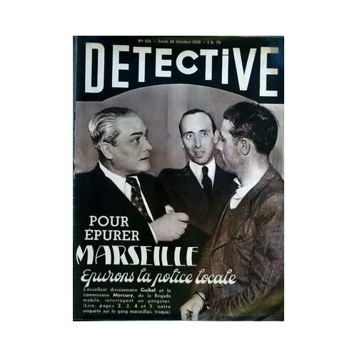 Detective N° 521 Du 20/10/1938 - Pour Epurer Marseille  -   Epurons La Police Locale  -   Le Divisionnaire Guibal  -   Le Commissaire Mercury - La Prison Aux Symboles
