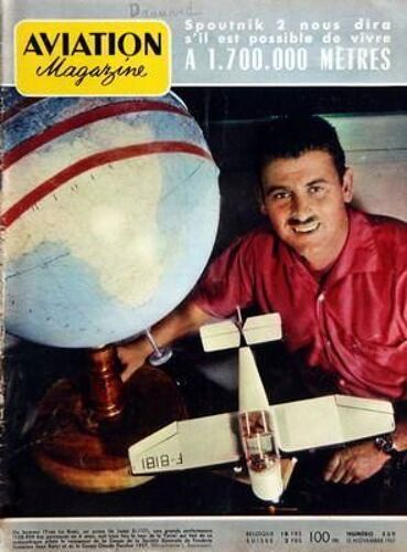 Aviation Magazine N° 239 Du 15/11/1957 - Spoutnik 2 Nous Dira Sôçöil Est Possible De Vivre A 1 700 000 Metres - M Paul Vierling De Lôçöuat - Le Coin Du Pilote Par Maxime Reno