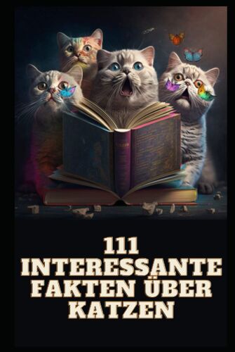 111 Interessante Fakten Über Katzen (German Edition)