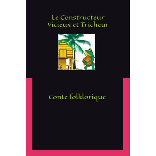 Le Constructeur Vicieux Et Tricheur (French Edition)