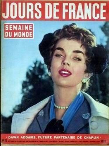 Jours De France N° 73 Du 07/04/1956 - Dawn Addams - Future Partenaire De Chaplin.