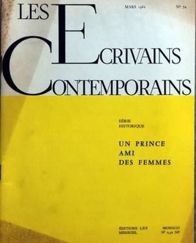 Ecrivains Contemporains (Les) N° 74 Du 01/03/1962 - Un Prince Ami Des Femmes