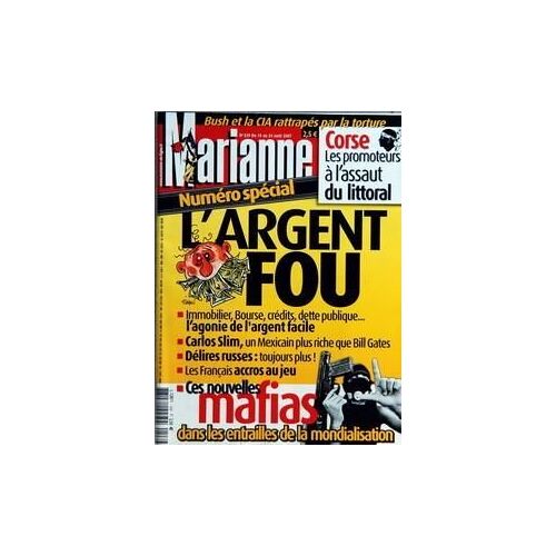Marianne N° 539 Du 18/08/2007 - Bush Et La Cia Rattrapes Par La Torture - Corse Les Promoteurs A L'assaut Du Littoral - L'argent Fou - Immobilier Bourse Credits Dette Publique L'agonie De L'argent Facile - Carlos Slim Un Mexicain Plus Riche Que Bi...